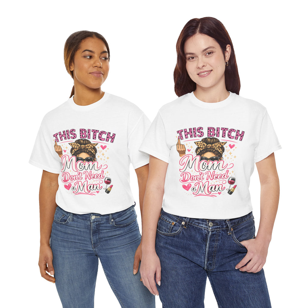 This bitch  mom don’t need a man