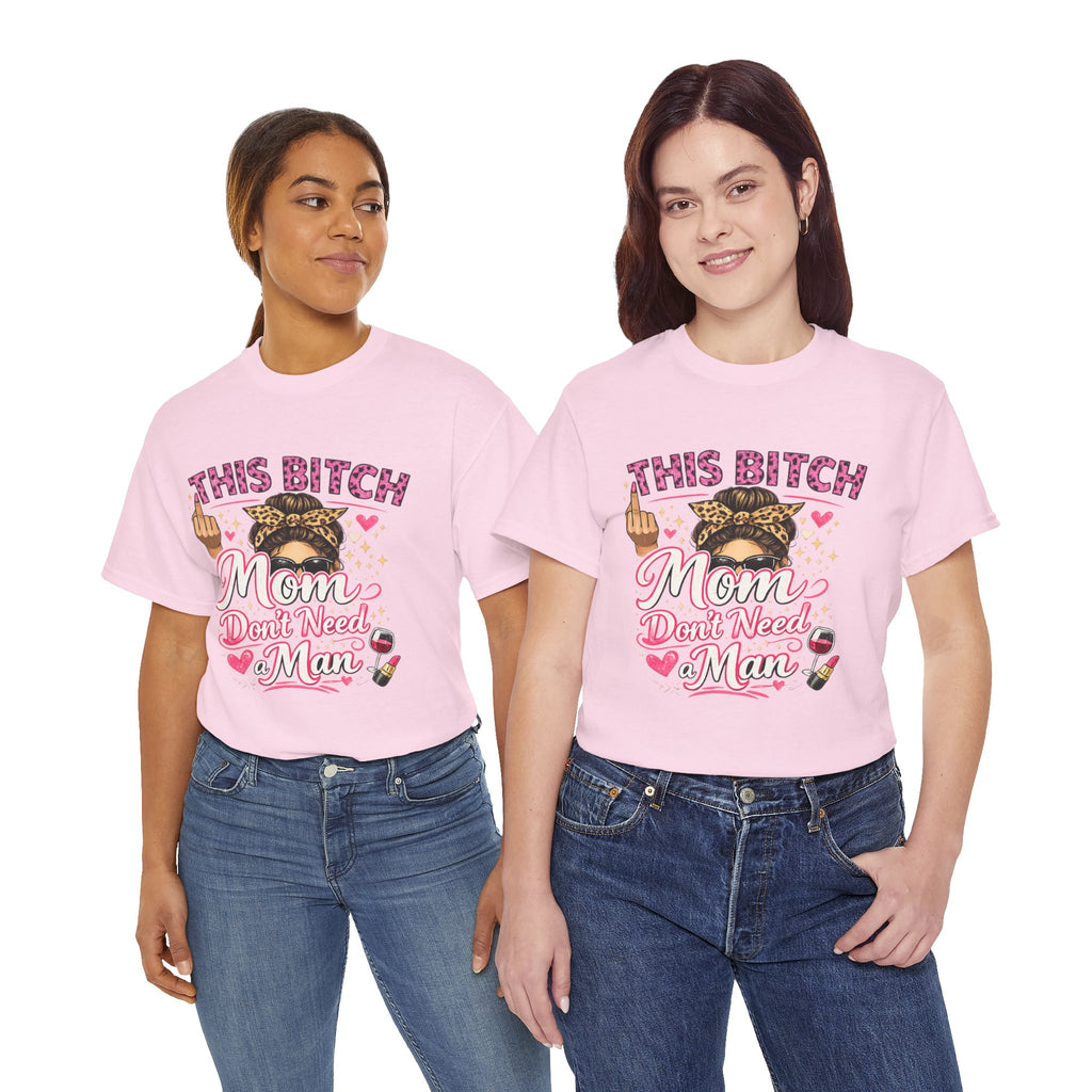This bitch  mom don’t need a man