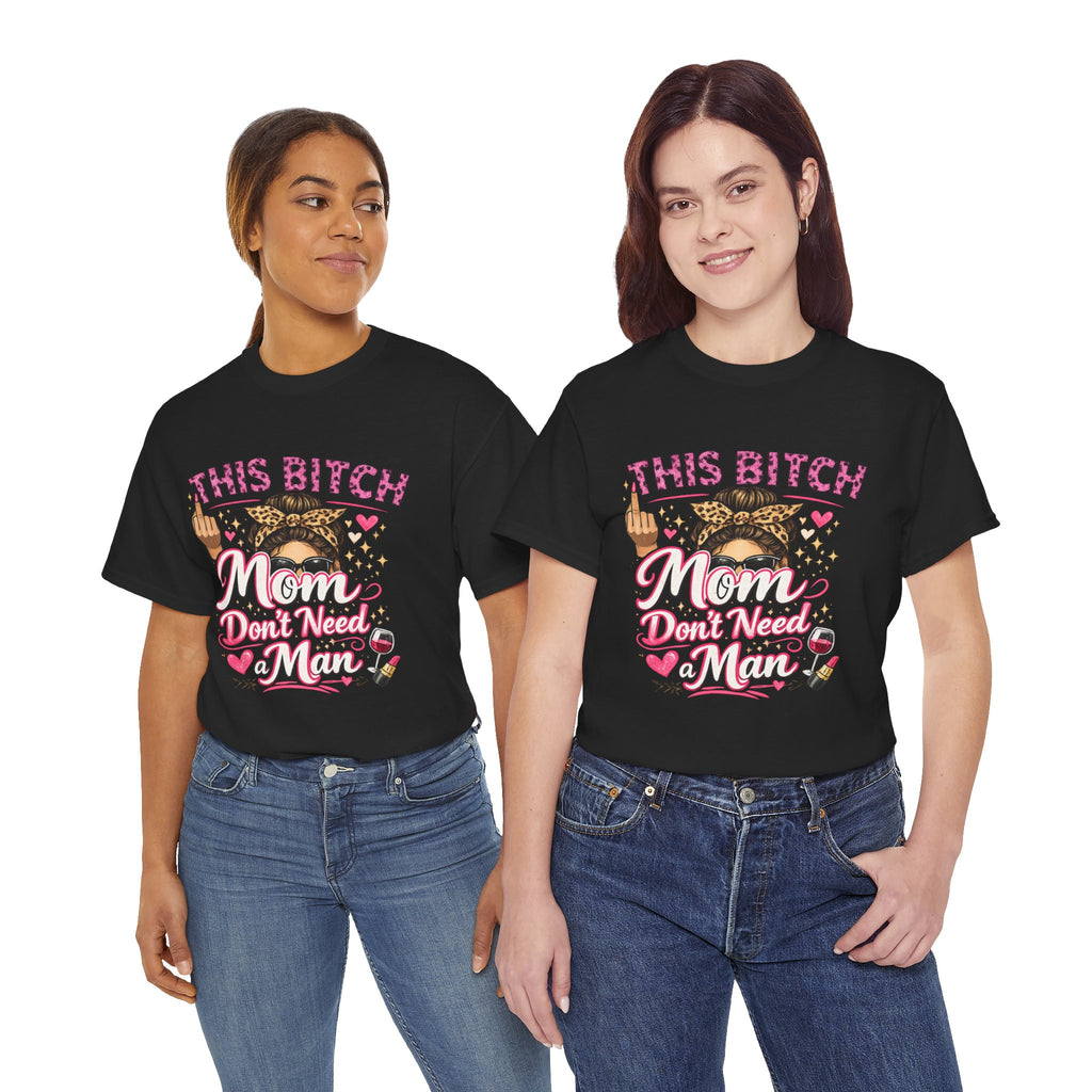 This bitch  mom don’t need a man